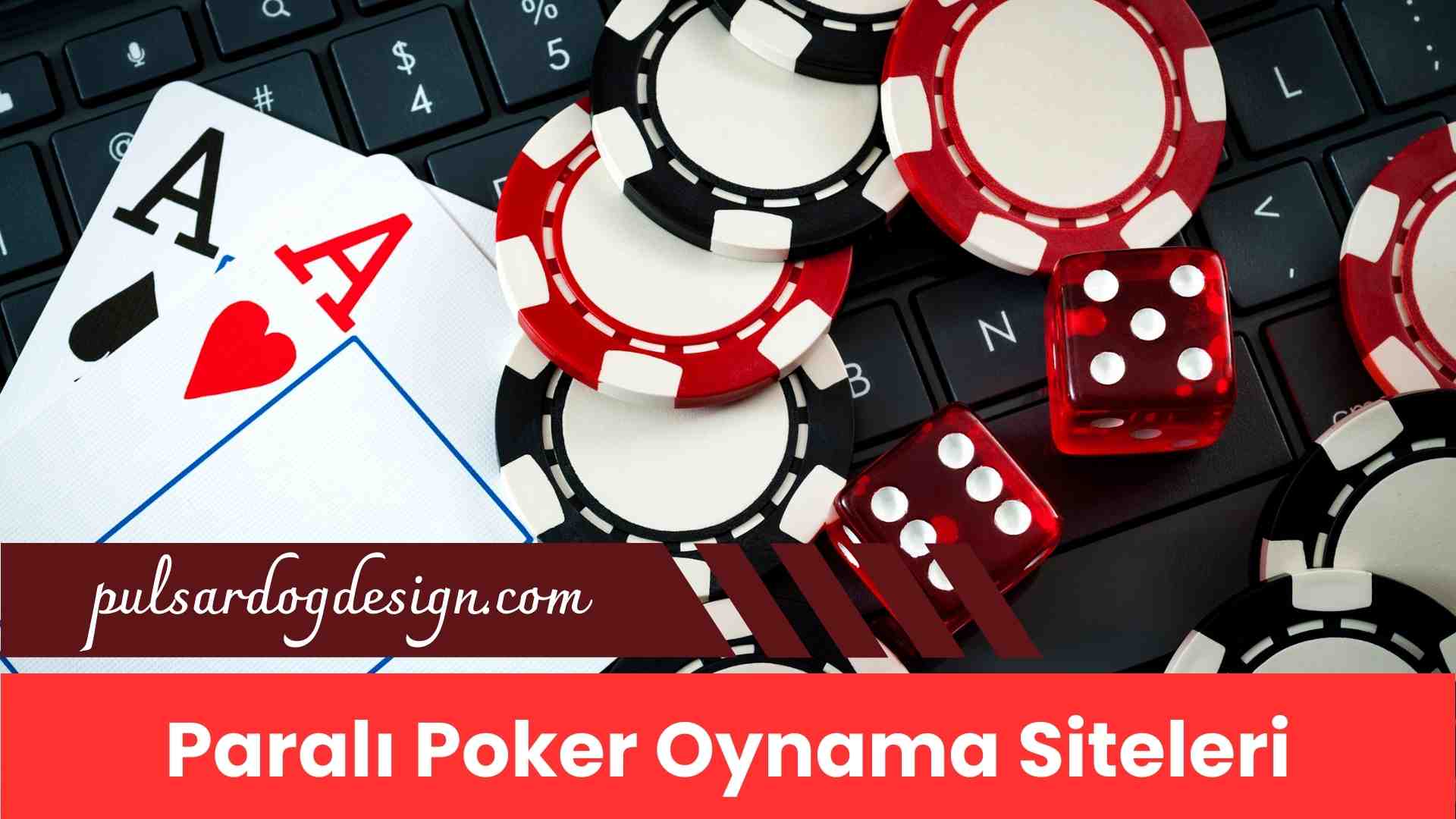 Paralı Poker Oynama Siteleri ile Kazancınızı Anında Katlayın